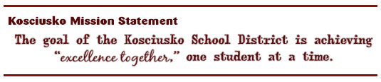 Kosciusko Mission Statement. The goal of the Kosciusko School District is achieving excellence together one student at a time.