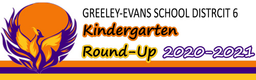 Greeley-Evans School District 6 Kindergarten Round-Up 2020-2021