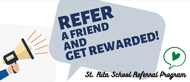 Refer and Get Rewarded. St. Rita School Referral Program.
