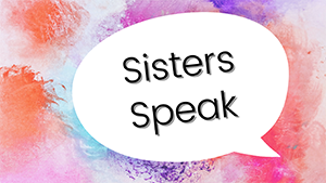 Sisters Speak