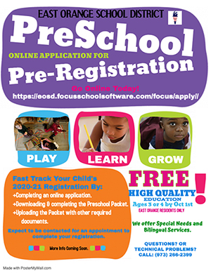 East Orange School District Early Childhood Department. 125 Glenwood Ave E. Orange, NJ 07017. Preschool Registration. Free! Registration is all year round. What We Offer: Special needs and bilingual services, free full day preschool program, new jersey certified teachers, new jersey approved curriculum. Enroll today!